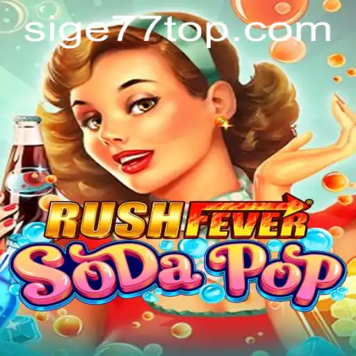 The Exciting World of RushFeverSodaPop: A Blend of Fun and Strategy with Sige 77